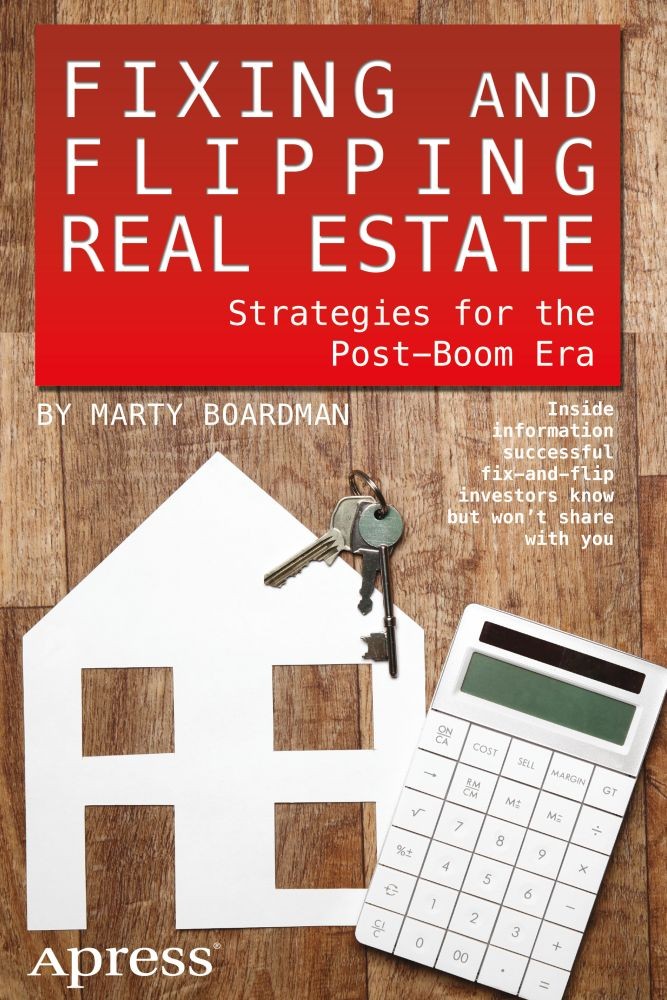 Titlebook: Fixing and Flipping Real Estate; Strategies for the P Marty Boardman Book 2013 Marty Boardman 2013 Titlebook: Fixing and Flipping Real Estate; Strategies for the P Marty Boardman Book 2013 Marty Boardman 2013