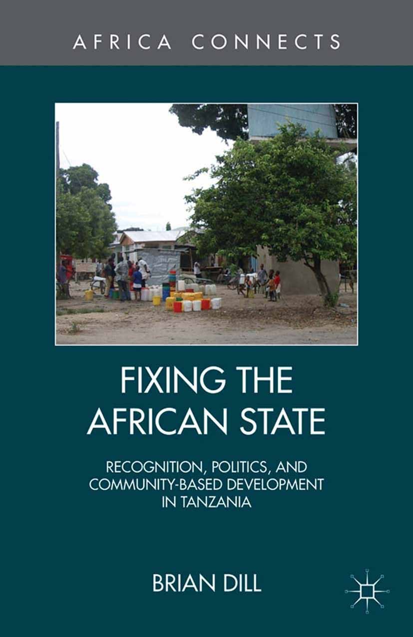 Titlebook: Fixing the African State; Recognition, Politic Brian Dill Book 2013 Palgrave Macmillan, a division of Nature America Inc. 2013 community.Na Titlebook: Fixing the African State; Recognition, Politic Brian Dill Book 2013 Palgrave Macmillan, a division of Nature America Inc. 2013 community.Na