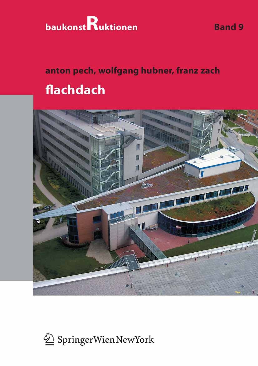 Titlebook: Flachdach; Anton Pech,Wolfgang Hubner,Johannes Horvath Textbook 2011Latest edition Springer-Verlag Vienna 2011 Aufbautenkataloge.Beanspruc Titlebook: Flachdach; Anton Pech,Wolfgang Hubner,Johannes Horvath Textbook 2011Latest edition Springer-Verlag Vienna 2011 Aufbautenkataloge.Beanspruc