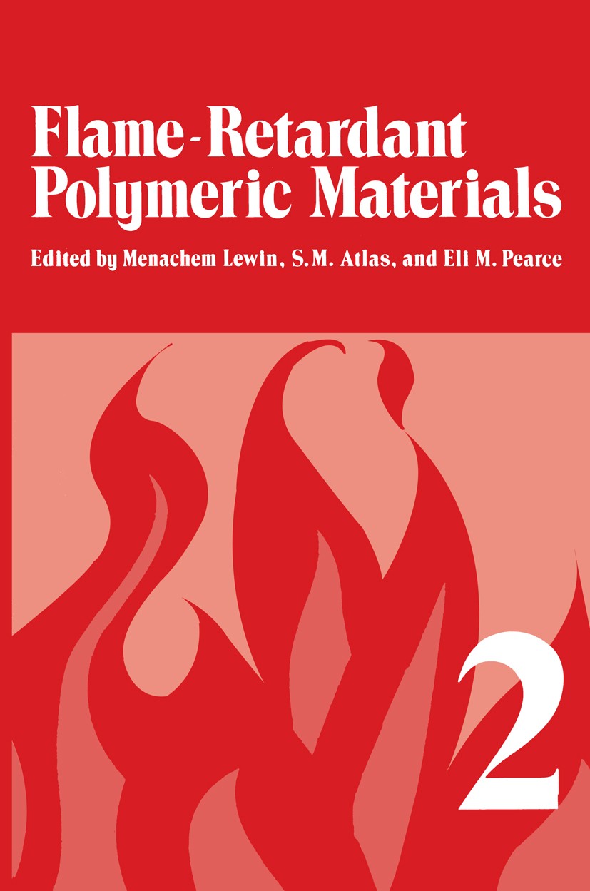 Titlebook: Flame-Retardant Polymeric Materials; Volume 2 Menachem Lewin,S. M. Atlas,Eli. M. Pearce Book 1978 Plenum Press, New York 1978 development.e Titlebook: Flame-Retardant Polymeric Materials; Volume 2 Menachem Lewin,S. M. Atlas,Eli. M. Pearce Book 1978 Plenum Press, New York 1978 development.e