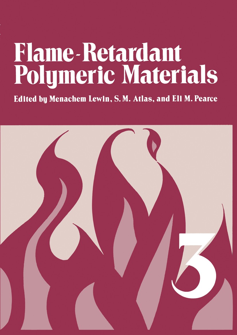 Titlebook: Flame - Retardant Polymeric Materials; Volume 3 Menachem Lewin,S. M. Atlas,Eli M. Pearce Book 1982 Springer Science+Business Media New York Titlebook: Flame - Retardant Polymeric Materials; Volume 3 Menachem Lewin,S. M. Atlas,Eli M. Pearce Book 1982 Springer Science+Business Media New York