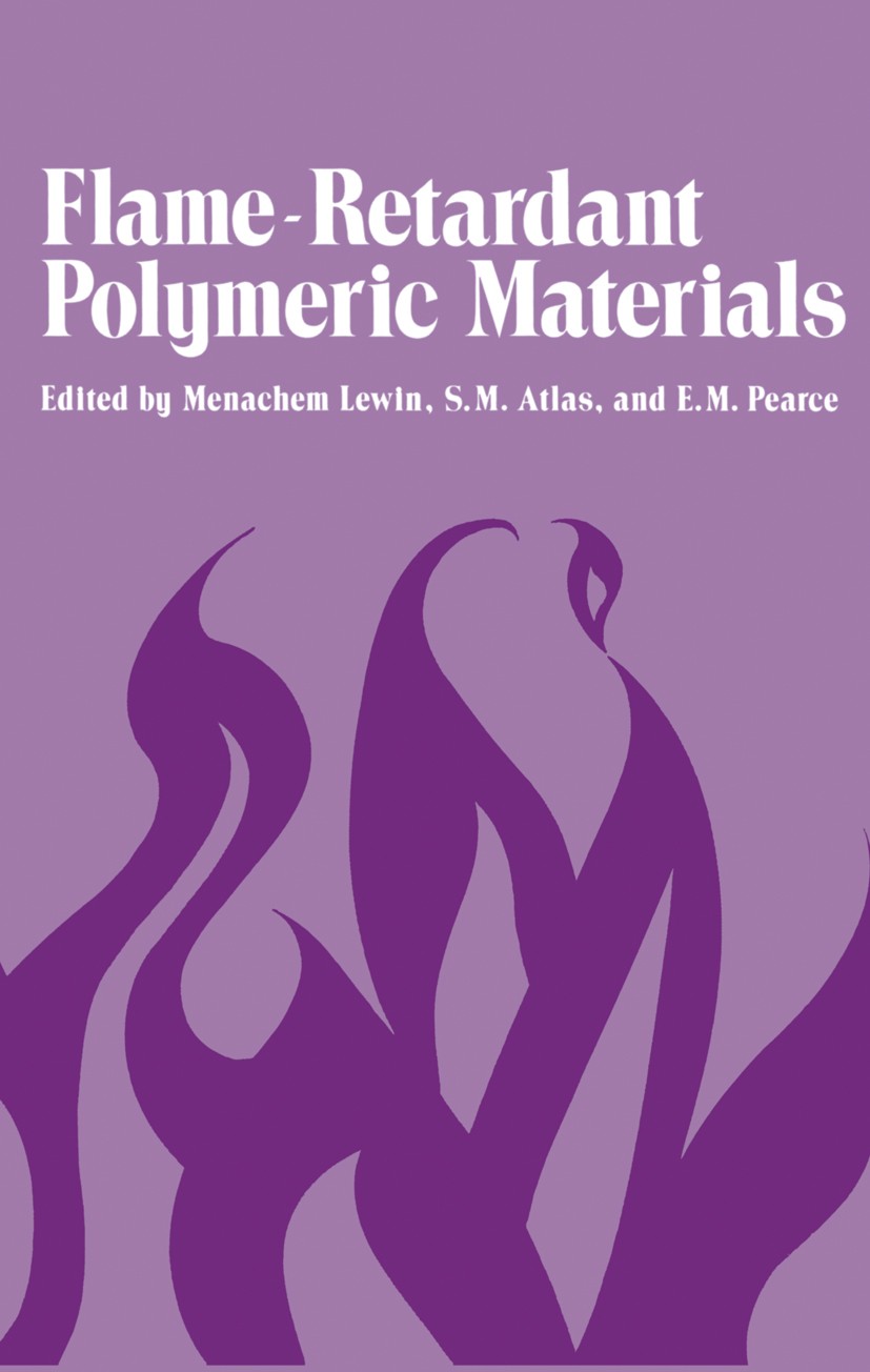Titlebook: Flame-Retardant Polymeric Materials; Menachem Lewin,S. M. Atlas,Eli M. Pearce Book 1975 Springer Science+Business Media New York 1975 Copo Titlebook: Flame-Retardant Polymeric Materials; Menachem Lewin,S. M. Atlas,Eli M. Pearce Book 1975 Springer Science+Business Media New York 1975 Copo
