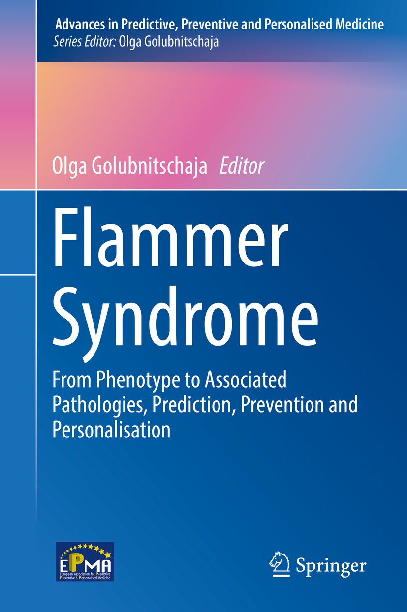 Titlebook: Flammer Syndrome; From Phenotype to As Olga Golubnitschaja Book 2019 Springer Nature Switzerland AG 2019 Flammer Syndrome.Primary vascular Titlebook: Flammer Syndrome; From Phenotype to As Olga Golubnitschaja Book 2019 Springer Nature Switzerland AG 2019 Flammer Syndrome.Primary vascular