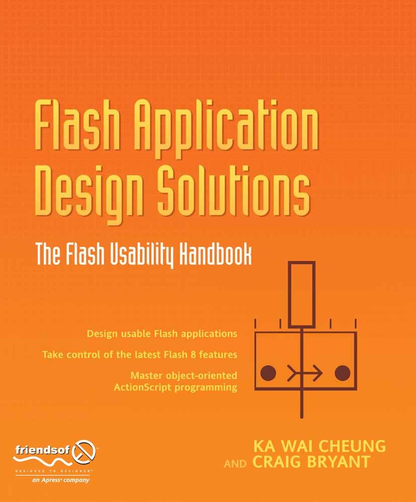 Titlebook: Flash Application Design Solutions; The Flash Usability Ka Wai Cheung,Craig Bryant Book 2006 Nick Cheung and Craig Bryant 2006 Flash.HTML. Titlebook: Flash Application Design Solutions; The Flash Usability Ka Wai Cheung,Craig Bryant Book 2006 Nick Cheung and Craig Bryant 2006 Flash.HTML.