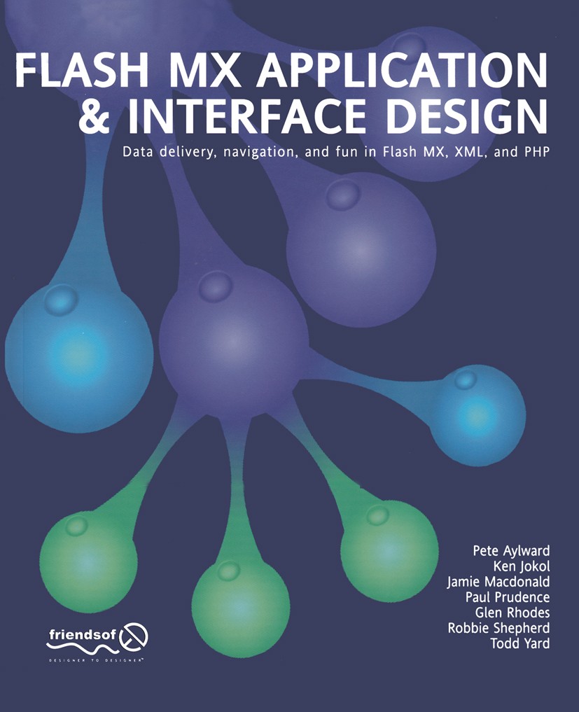 Titlebook: Flash MX Application And Interface Design; Data delivery, navig Pete Aylward,Ken Jokol,Todd Yard Book 2002 The Author(s) 2002 Adobe Flash.P Titlebook: Flash MX Application And Interface Design; Data delivery, navig Pete Aylward,Ken Jokol,Todd Yard Book 2002 The Author(s) 2002 Adobe Flash.P