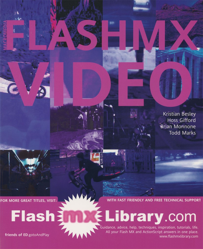 Titlebook: Flash MX Video; Kristian Besley,Hoss Gifford,Brian Monnone Book 2002 Kristian Besley and Brian Monnone and Hoss Gifford and Todd Marks 200 Titlebook: Flash MX Video; Kristian Besley,Hoss Gifford,Brian Monnone Book 2002 Kristian Besley and Brian Monnone and Hoss Gifford and Todd Marks 200
