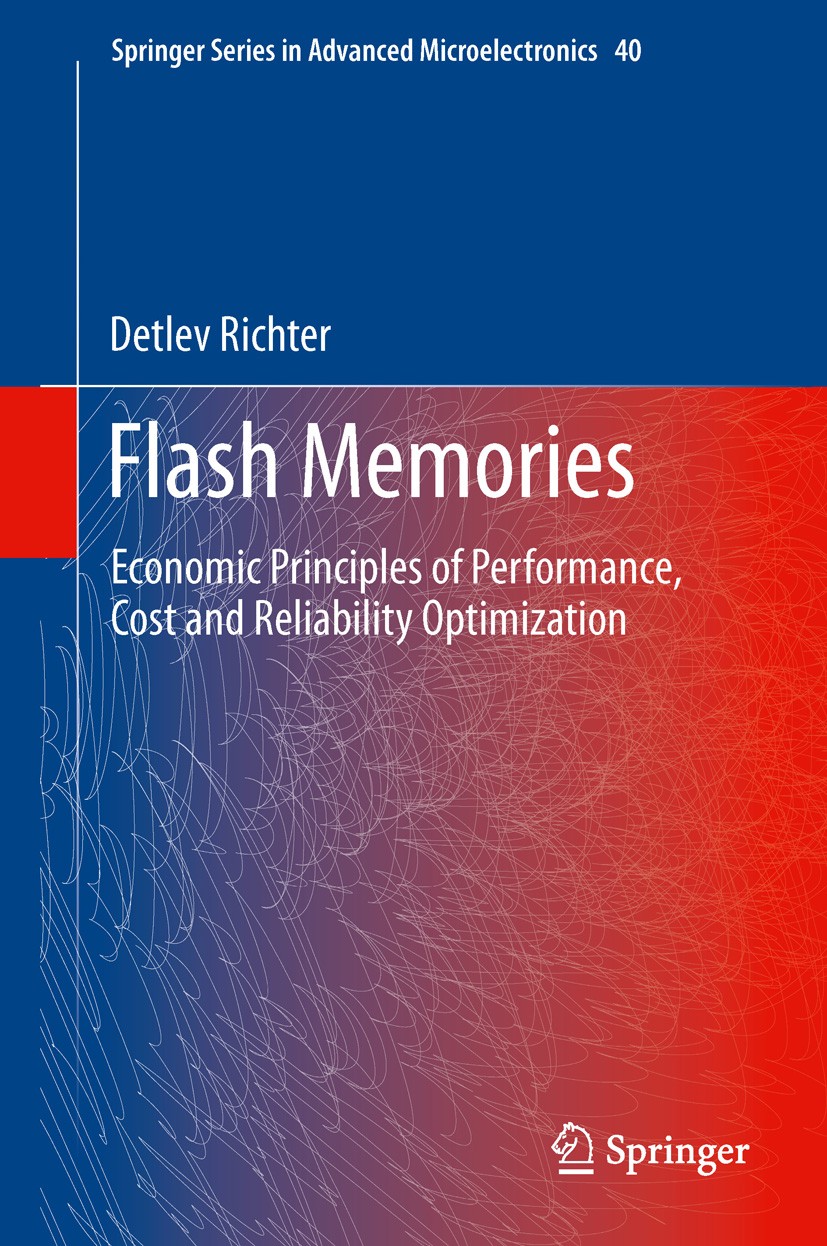 Titlebook: Flash Memories; Economic Principles Detlev Richter Book 2014 Springer Science+Business Media Dordrecht 2014 HW / SW Co-Design.Hardware (HW Titlebook: Flash Memories; Economic Principles Detlev Richter Book 2014 Springer Science+Business Media Dordrecht 2014 HW / SW Co-Design.Hardware (HW