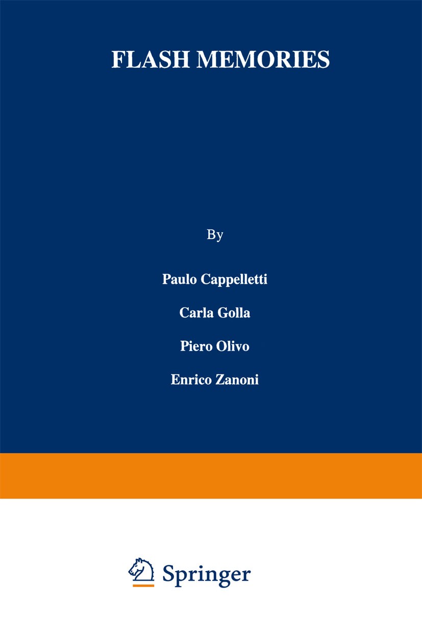 Titlebook: Flash Memories; Paulo Cappelletti,Carla Golla,Enrico Zanoni Book 1999 Springer Science+Business Media New York 1999 CMOS.EEPROM.electrons. Titlebook: Flash Memories; Paulo Cappelletti,Carla Golla,Enrico Zanoni Book 1999 Springer Science+Business Media New York 1999 CMOS.EEPROM.electrons.