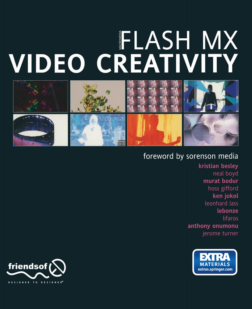 Titlebook: Flash Video Creativity; Kristian Besley,Erwan Bezie,Jerome Turner Book 2003 Apress 2003 Adobe Flash.Scope.creativity.design.friends of ED. Titlebook: Flash Video Creativity; Kristian Besley,Erwan Bezie,Jerome Turner Book 2003 Apress 2003 Adobe Flash.Scope.creativity.design.friends of ED.