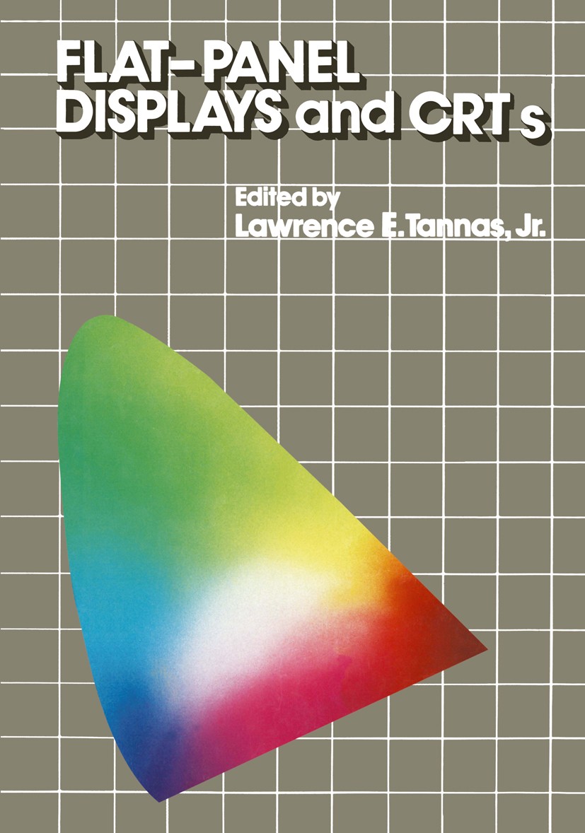 Titlebook: Flat-Panel Displays and CRTs; L. E. Tannas Book 1985 Van Nostrand Reinhold Company Inc. 1985 LCD.LED.electronics.growth.interference.micro Titlebook: Flat-Panel Displays and CRTs; L. E. Tannas Book 1985 Van Nostrand Reinhold Company Inc. 1985 LCD.LED.electronics.growth.interference.micro
