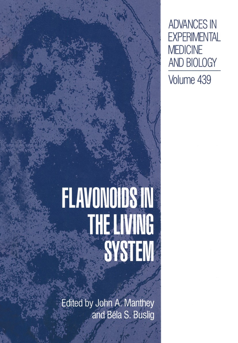 Titlebook: Flavonoids in the Living System; John A. Manthey,Béla S. Buslig Book 1998 The Editor(s) (if applicable) and The Author(s), under exclusive Titlebook: Flavonoids in the Living System; John A. Manthey,Béla S. Buslig Book 1998 The Editor(s) (if applicable) and The Author(s), under exclusive