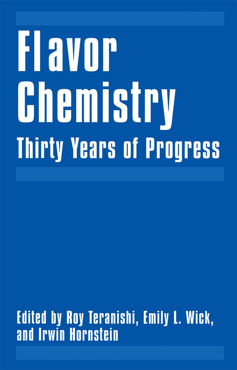 Titlebook: Flavor Chemistry; Thirty Years of Prog Roy Teranishi,Emily L. Wick,Irwin Hornstein Book 1999 Springer Science+Business Media New York 1999 Titlebook: Flavor Chemistry; Thirty Years of Prog Roy Teranishi,Emily L. Wick,Irwin Hornstein Book 1999 Springer Science+Business Media New York 1999