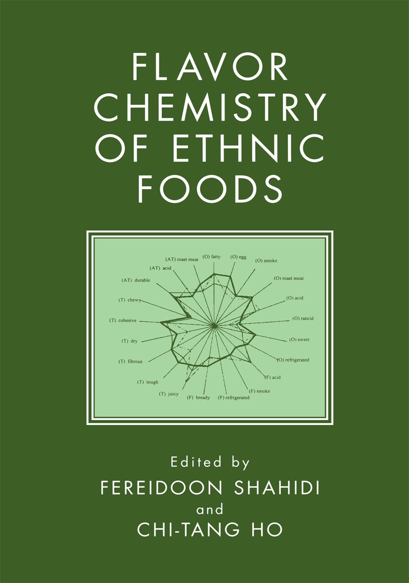 Titlebook: Flavor Chemistry of Ethnic Foods; Fereidoon Shahidi,Chi-Tang Ho Book 1999 Springer Science+Business Media New York 1999 Oxidation.Stereoch Titlebook: Flavor Chemistry of Ethnic Foods; Fereidoon Shahidi,Chi-Tang Ho Book 1999 Springer Science+Business Media New York 1999 Oxidation.Stereoch