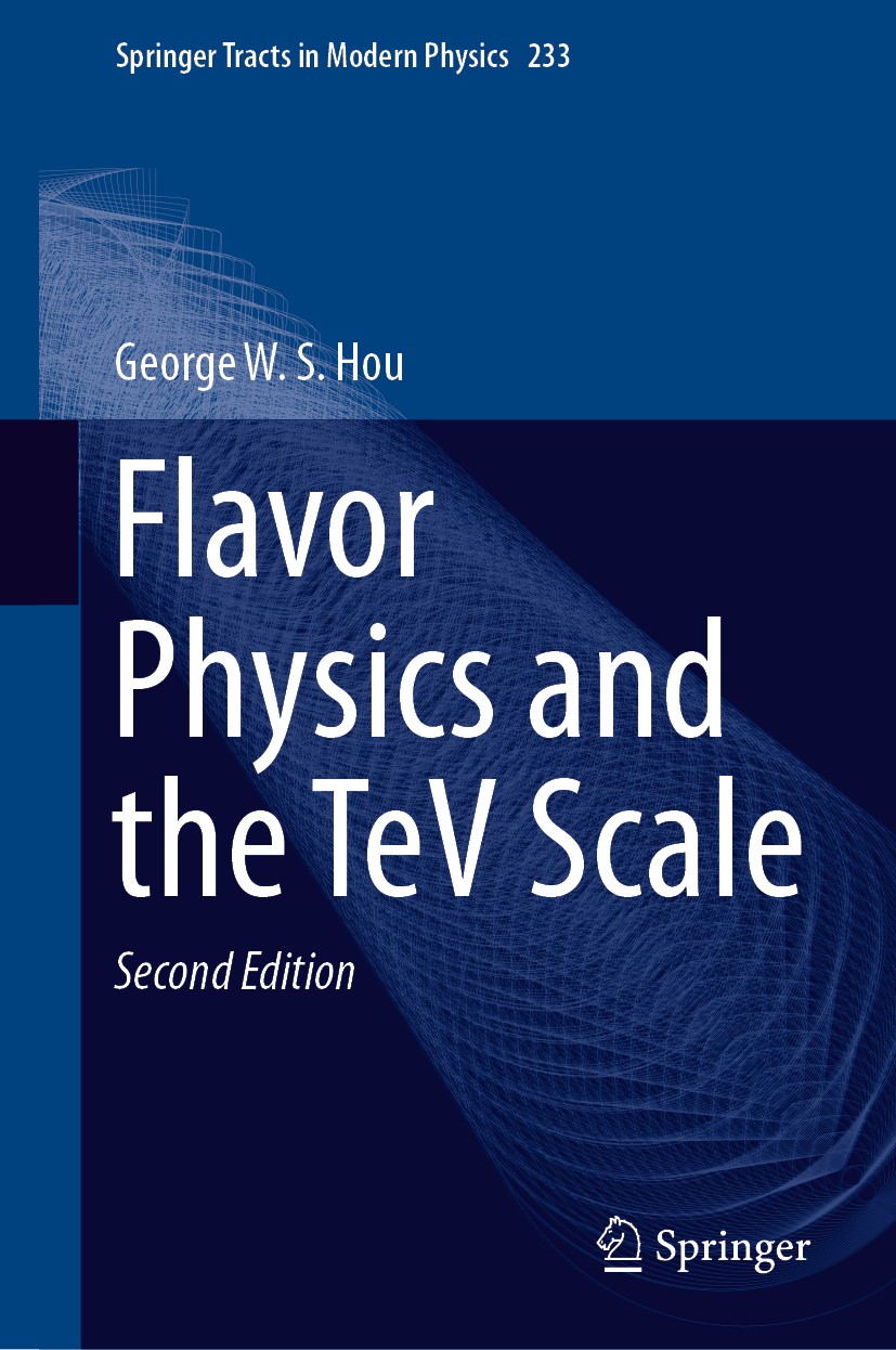Titlebook: Flavor Physics and the TeV Scale; George W. S. Hou Book 2019Latest edition Springer-Verlag GmbH Germany, part of Springer Nature 2019 prog Titlebook: Flavor Physics and the TeV Scale; George W. S. Hou Book 2019Latest edition Springer-Verlag GmbH Germany, part of Springer Nature 2019 prog
