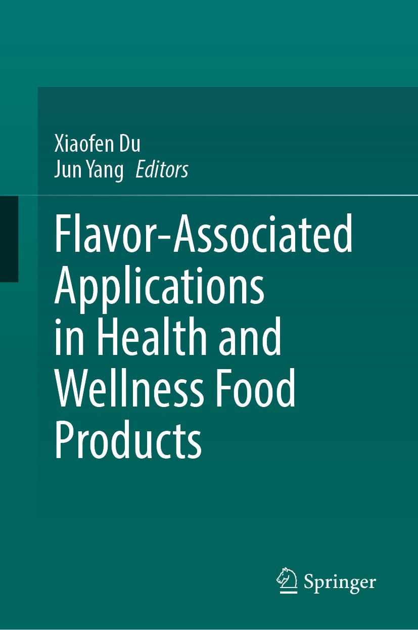 Titlebook: Flavor-Associated Applications in Health and Wellness Food Products ; Xiaofen Du,Jun Yang Book 2024 The Editor(s) (if applicable) and The Titlebook: Flavor-Associated Applications in Health and Wellness Food Products ; Xiaofen Du,Jun Yang Book 2024 The Editor(s) (if applicable) and The