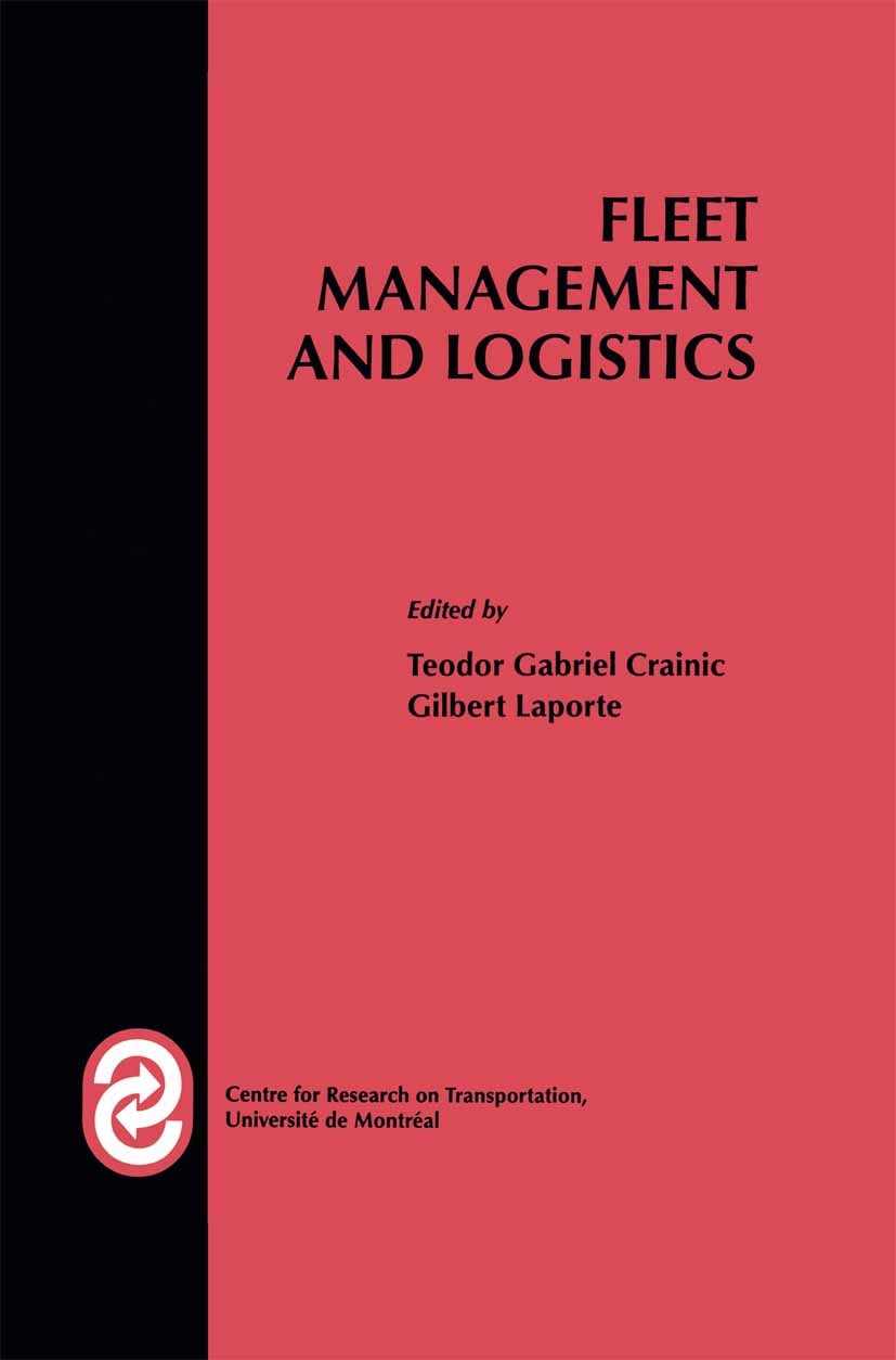 Titlebook: Fleet Management and Logistics; Teodor Gabriel Crainic,Gilbert Laporte Book 1998 Springer Science+Business Media New York 1998 Transport.c Titlebook: Fleet Management and Logistics; Teodor Gabriel Crainic,Gilbert Laporte Book 1998 Springer Science+Business Media New York 1998 Transport.c