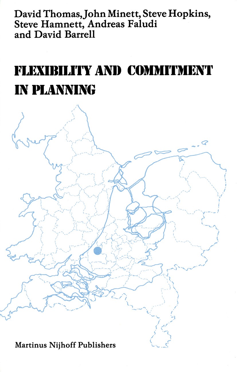 Titlebook: Flexibility and Commitment in Planning; A Comparative Study David Thomas,John Minett,David Barrell Book 1983 Martinus Nijhoff Publishers, Titlebook: Flexibility and Commitment in Planning; A Comparative Study David Thomas,John Minett,David Barrell Book 1983 Martinus Nijhoff Publishers,