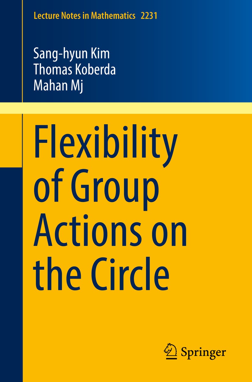 Titlebook: Flexibility of Group Actions on the Circle; Sang-hyun Kim,Thomas Koberda,Mahan Mj Book 2019 Springer Nature Switzerland AG 2019 Baumslag L Titlebook: Flexibility of Group Actions on the Circle; Sang-hyun Kim,Thomas Koberda,Mahan Mj Book 2019 Springer Nature Switzerland AG 2019 Baumslag L