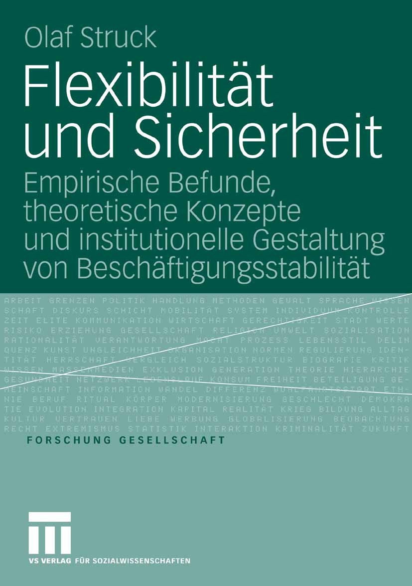 Titlebook: Flexibilität und Sicherheit; Empirische Befunde, Olaf Struck Book 2006 VS Verlag für Sozialwissenschaften | Springer Fachmedien Wiesbaden Titlebook: Flexibilität und Sicherheit; Empirische Befunde, Olaf Struck Book 2006 VS Verlag für Sozialwissenschaften | Springer Fachmedien Wiesbaden