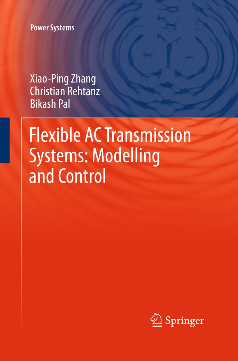 Titlebook: Flexible AC Transmission Systems: Modelling and Control; Xiao-Ping Zhang,Christian Rehtanz,Bikash Pal Book 2012Latest edition Springer-Ver Titlebook: Flexible AC Transmission Systems: Modelling and Control; Xiao-Ping Zhang,Christian Rehtanz,Bikash Pal Book 2012Latest edition Springer-Ver