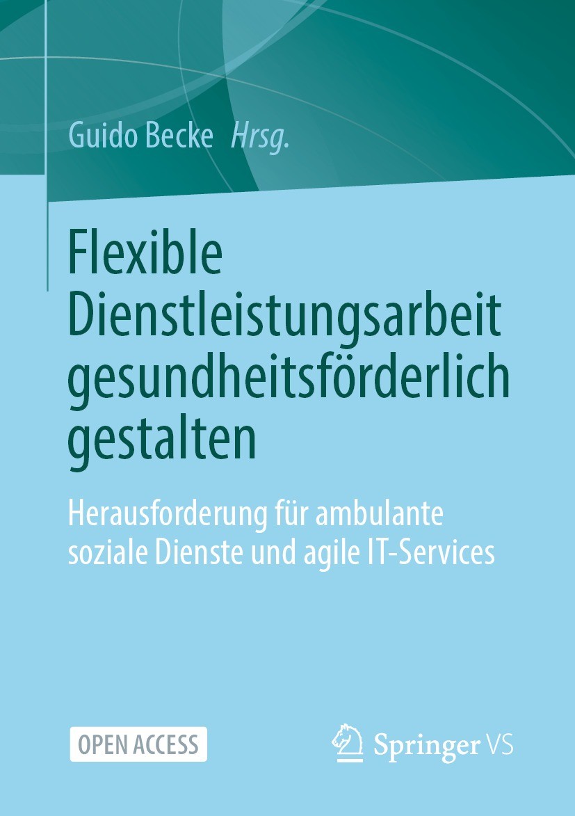 Titlebook: Flexible Dienstleistungsarbeit gesundheitsförderlich gestalten; Herausforderung für Guido Becke Book‘‘‘‘‘‘‘‘ 2023 Der/die Herausgeber bzw. Titlebook: Flexible Dienstleistungsarbeit gesundheitsförderlich gestalten; Herausforderung für Guido Becke Book‘‘‘‘‘‘‘‘ 2023 Der/die Herausgeber bzw.