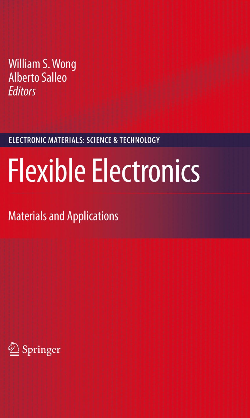 Titlebook: Flexible Electronics; Materials and Applic Alberto Salleo,William S.‘Wong Book 2009 Springer-Verlag US 2009 Counter.Sensor.crystal.dielectr Titlebook: Flexible Electronics; Materials and Applic Alberto Salleo,William S.‘Wong Book 2009 Springer-Verlag US 2009 Counter.Sensor.crystal.dielectr