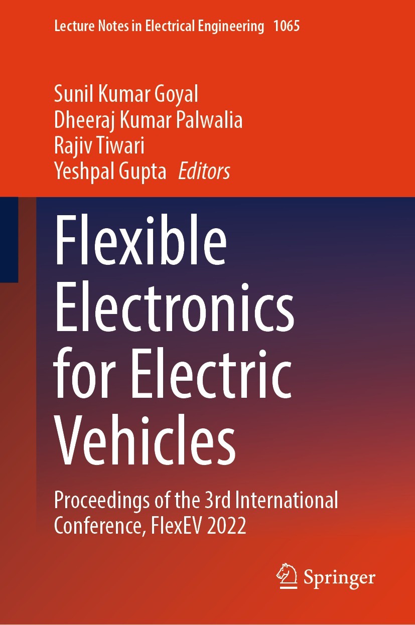 Titlebook: Flexible Electronics for Electric Vehicles; Proceedings of the 3 Sunil Kumar Goyal,Dheeraj Kumar Palwalia,Yeshpal G Conference proceedings Titlebook: Flexible Electronics for Electric Vehicles; Proceedings of the 3 Sunil Kumar Goyal,Dheeraj Kumar Palwalia,Yeshpal G Conference proceedings