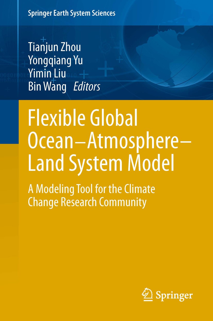 Titlebook: Flexible Global Ocean-Atmosphere-Land System Model; A Modeling Tool for Tianjun Zhou,Yongqiang Yu,Bin Wang Book 2014 Springer-Verlag Berli Titlebook: Flexible Global Ocean-Atmosphere-Land System Model; A Modeling Tool for Tianjun Zhou,Yongqiang Yu,Bin Wang Book 2014 Springer-Verlag Berli
