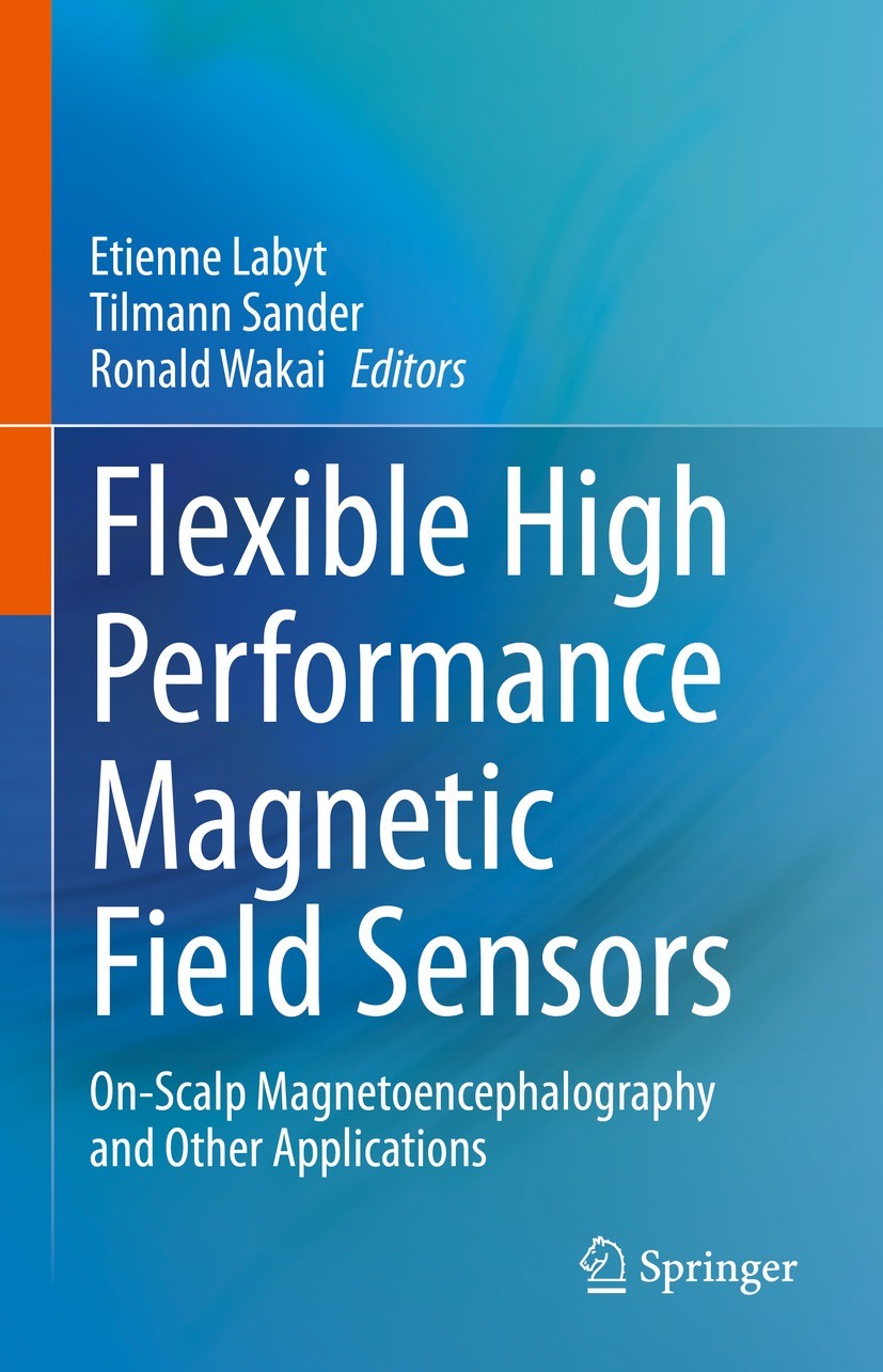 Titlebook: Flexible High Performance Magnetic Field Sensors; On-Scalp Magnetoence Etienne Labyt,Tilmann Sander,Ronald Wakai Book 2022 The Editor(s) (i Titlebook: Flexible High Performance Magnetic Field Sensors; On-Scalp Magnetoence Etienne Labyt,Tilmann Sander,Ronald Wakai Book 2022 The Editor(s) (i