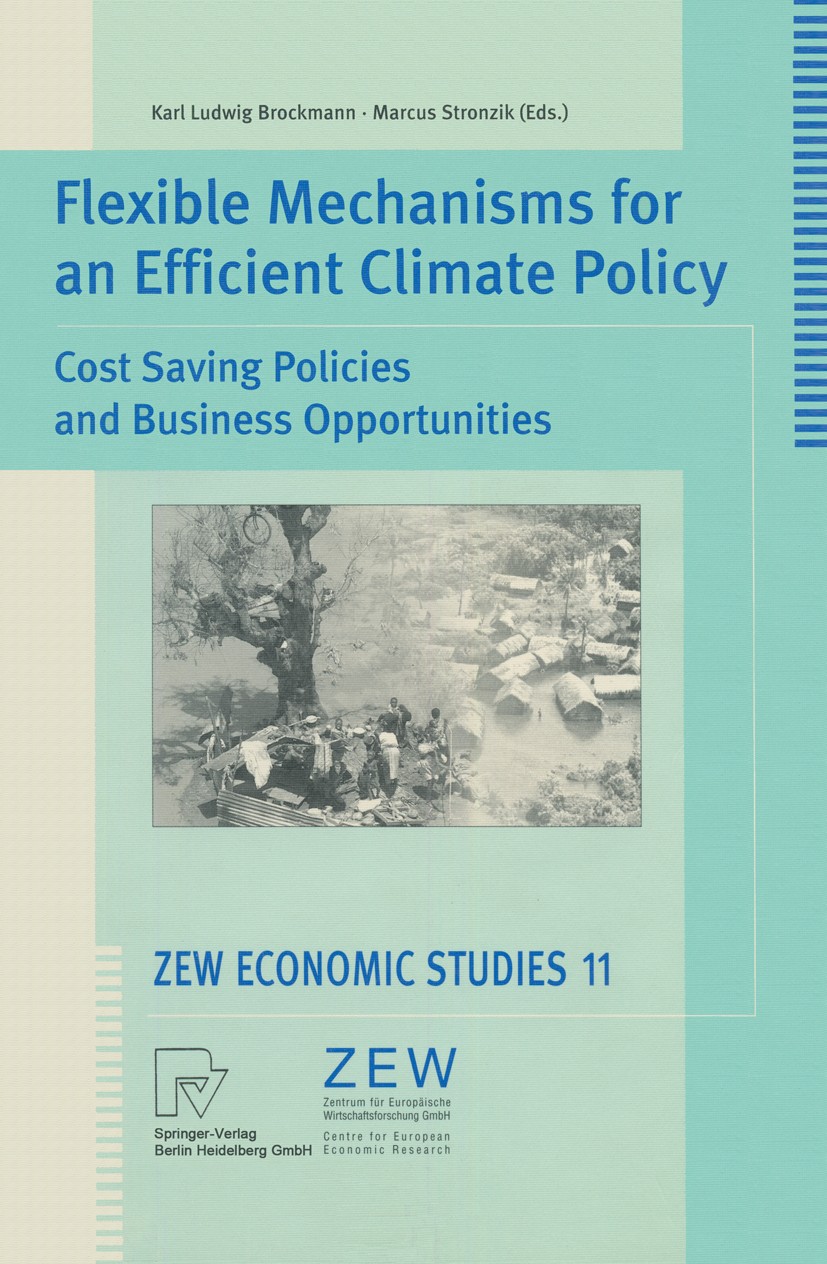 Titlebook: Flexible Mechanisms for an Efficient Climate Policy; Cost Saving Policies Karl Ludwig Brockmann,Marcus Stronzik Conference proceedings 2000 Titlebook: Flexible Mechanisms for an Efficient Climate Policy; Cost Saving Policies Karl Ludwig Brockmann,Marcus Stronzik Conference proceedings 2000