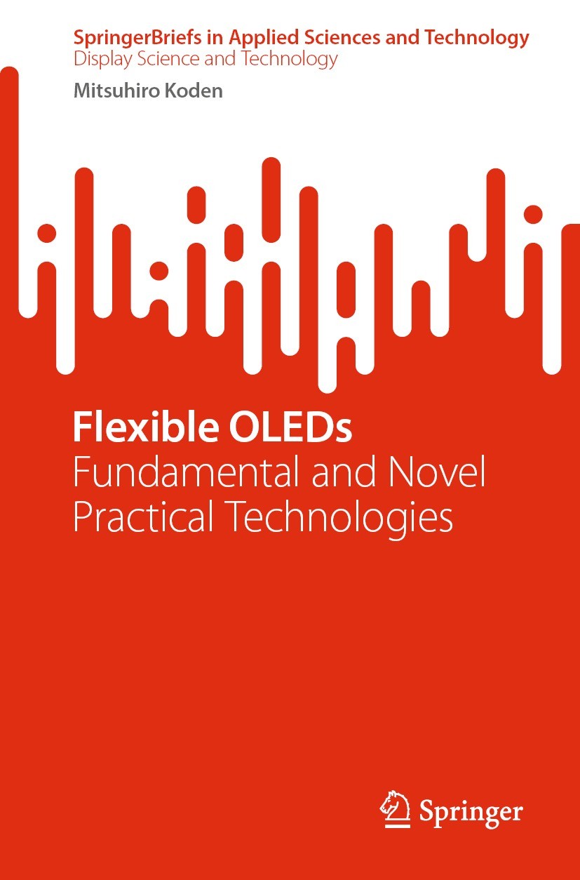 Titlebook: Flexible OLEDs; Fundamental and Nove Mitsuhiro Koden Book 2022 The Editor(s) (if applicable) and The Author(s), under exclusive license to Titlebook: Flexible OLEDs; Fundamental and Nove Mitsuhiro Koden Book 2022 The Editor(s) (if applicable) and The Author(s), under exclusive license to