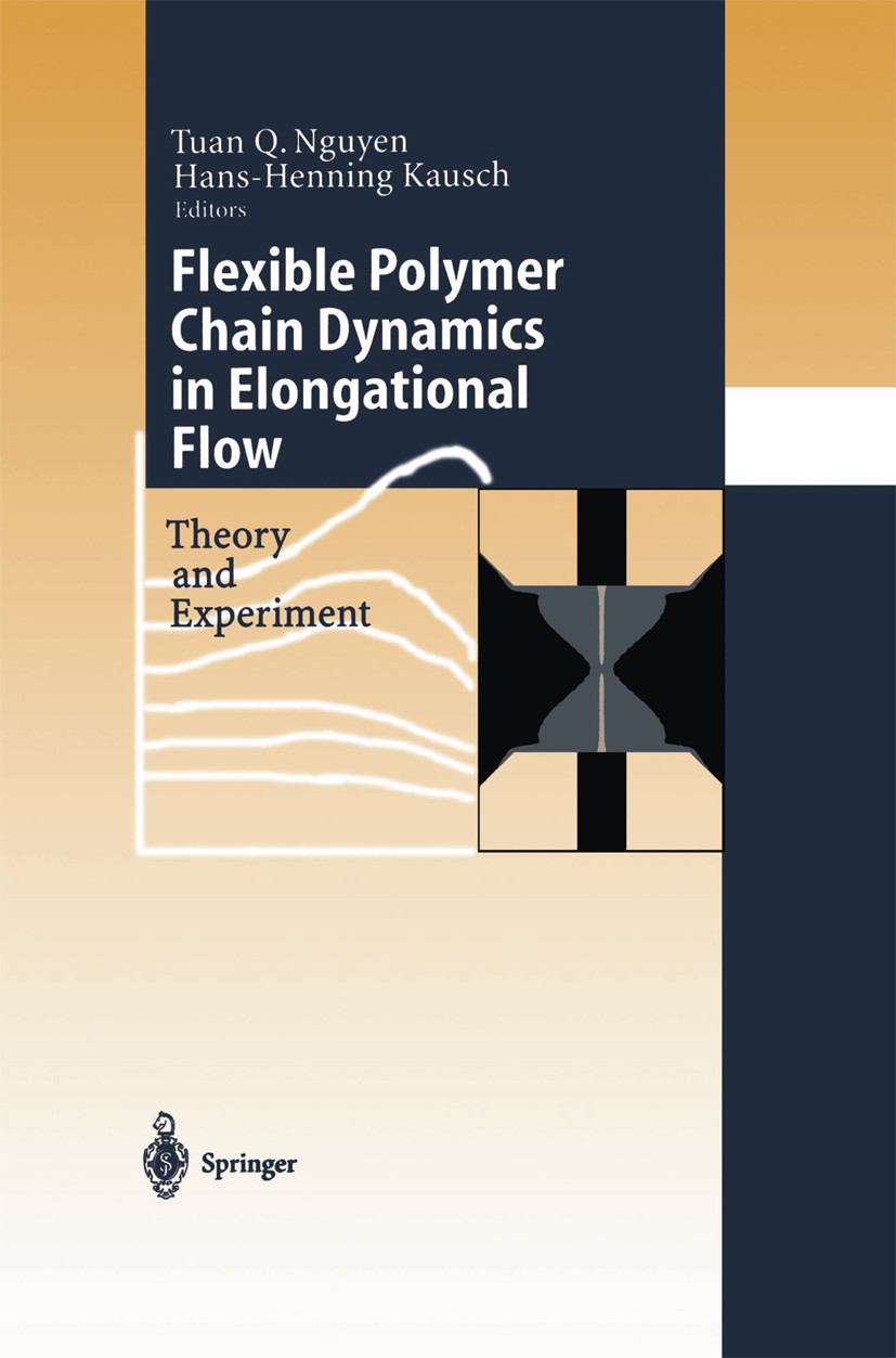 Titlebook: Flexible Polymer Chains in Elongational Flow; Theory and Experimen Tuan Quoc Nguyen,Hans-Henning Kausch Book 1999 Springer-Verlag Berlin He Titlebook: Flexible Polymer Chains in Elongational Flow; Theory and Experimen Tuan Quoc Nguyen,Hans-Henning Kausch Book 1999 Springer-Verlag Berlin He
