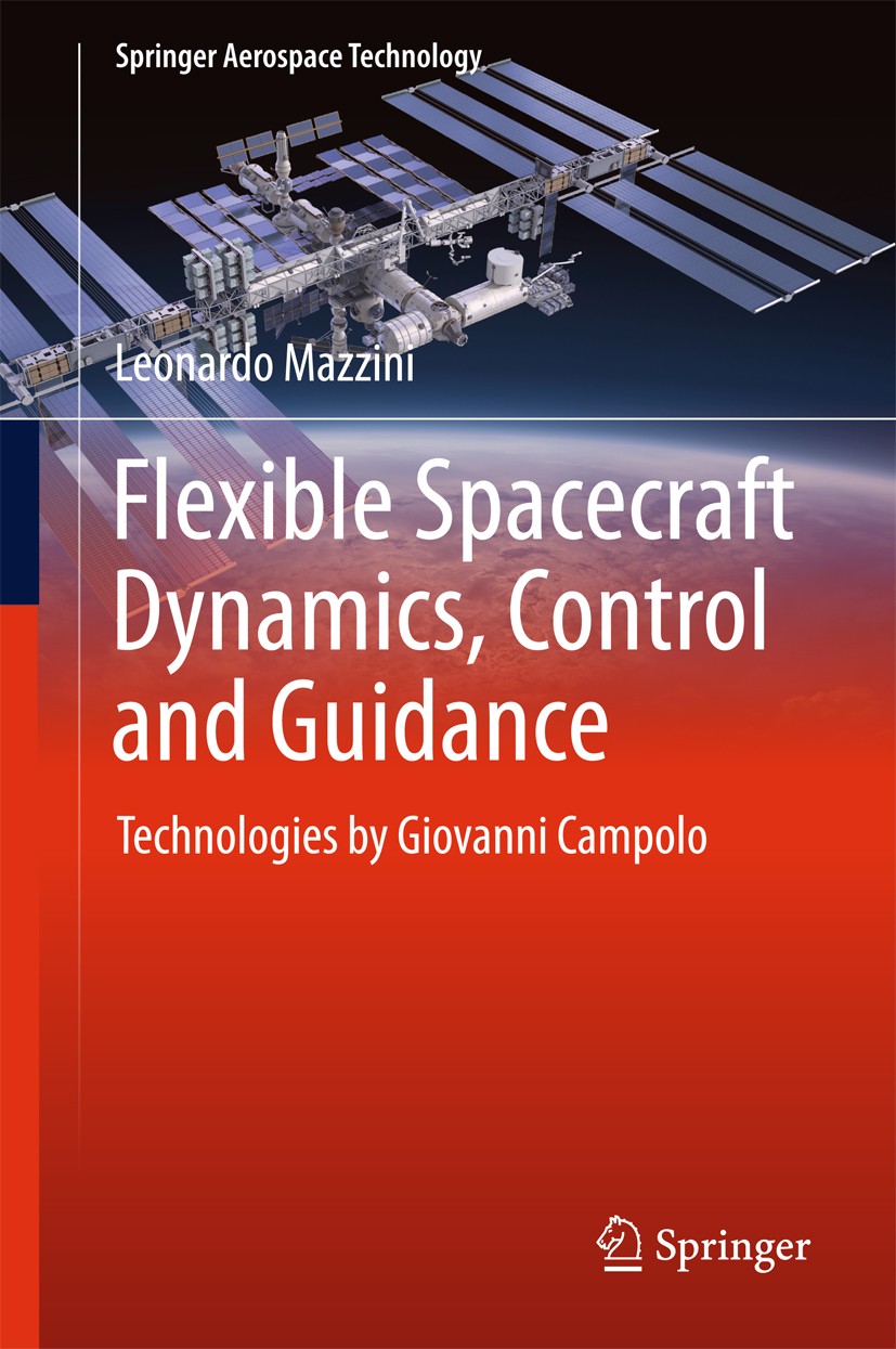 Titlebook: Flexible Spacecraft Dynamics, Control and Guidance; Technologies by Giov Leonardo Mazzini Book 2016 Springer International Publishing Switz Titlebook: Flexible Spacecraft Dynamics, Control and Guidance; Technologies by Giov Leonardo Mazzini Book 2016 Springer International Publishing Switz