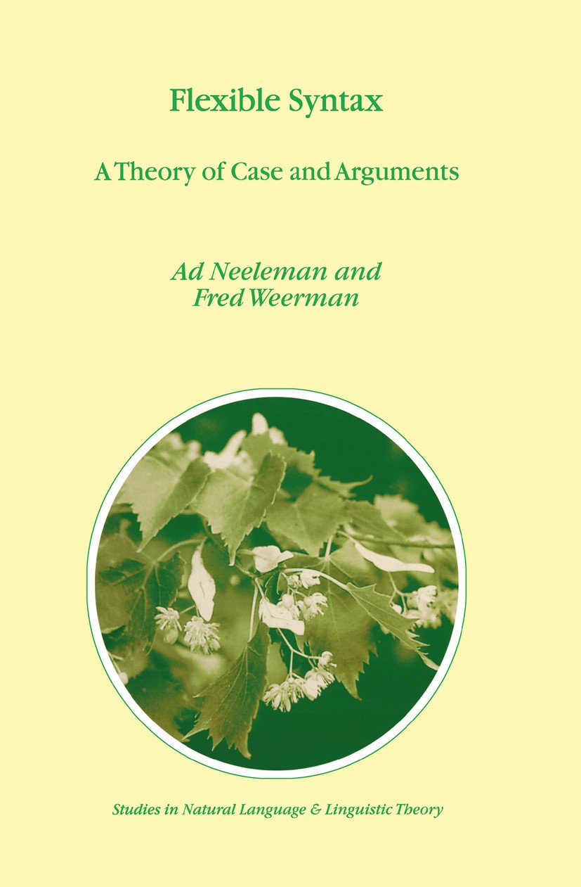 Titlebook: Flexible Syntax; A Theory of Case and Ad Neeleman,Fred Weerman Book 1999 Springer Science+Business Media Dordrecht 1999 Affix.German.Index. Titlebook: Flexible Syntax; A Theory of Case and Ad Neeleman,Fred Weerman Book 1999 Springer Science+Business Media Dordrecht 1999 Affix.German.Index.