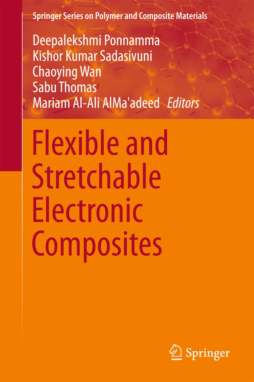 Titlebook: Flexible and Stretchable Electronic Composites; Deepalekshmi Ponnamma,Kishor Kumar Sadasivuni,Mari Book 2016 The Editor(s) (if applicable) Titlebook: Flexible and Stretchable Electronic Composites; Deepalekshmi Ponnamma,Kishor Kumar Sadasivuni,Mari Book 2016 The Editor(s) (if applicable)