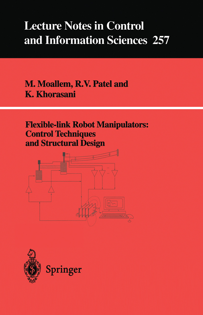 Titlebook: Flexible-link Robot Manipulators; Control Techniques a M. Moallem,R. V. Patel,K. Khorasani Book 2000 Springer-Verlag London 2000 Dynamic Mo Titlebook: Flexible-link Robot Manipulators; Control Techniques a M. Moallem,R. V. Patel,K. Khorasani Book 2000 Springer-Verlag London 2000 Dynamic Mo