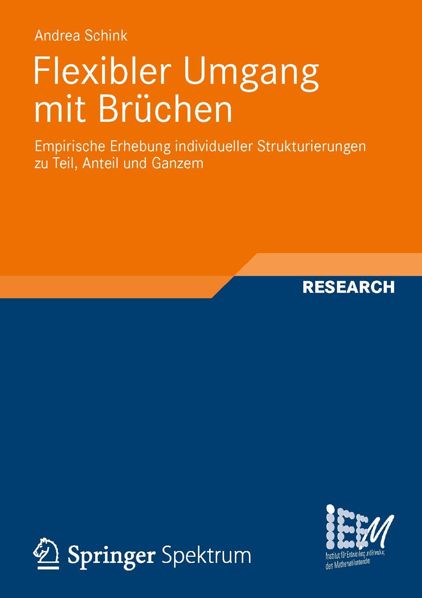Titlebook: Flexibler Umgang mit Brüchen; Empirische Erhebung Andrea Schink Book 2013 Springer Fachmedien Wiesbaden 2013 Brüche.Didaktische Rekonstruk Titlebook: Flexibler Umgang mit Brüchen; Empirische Erhebung Andrea Schink Book 2013 Springer Fachmedien Wiesbaden 2013 Brüche.Didaktische Rekonstruk