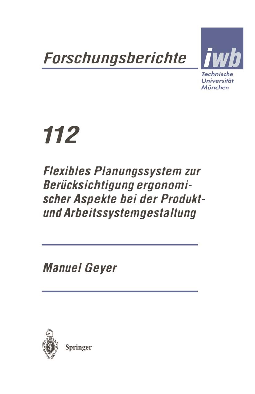Titlebook: Flexibles Planungssystem zur Berücksichtigung ergonomischer Aspekte bei der Produkt- und Arbeitssyst; Manuel Geyer Book 1997 Springer-Verl Titlebook: Flexibles Planungssystem zur Berücksichtigung ergonomischer Aspekte bei der Produkt- und Arbeitssyst; Manuel Geyer Book 1997 Springer-Verl