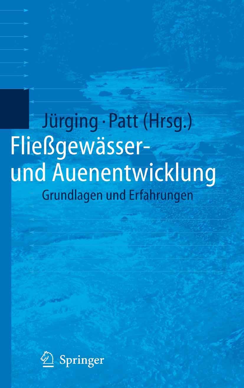Titlebook: Fließgewässer- und Auenentwicklung; Grundlagen und Erfah Peter Jürging,Heinz Patt Book 20051st edition Springer-Verlag Berlin Heidelberg 20 Titlebook: Fließgewässer- und Auenentwicklung; Grundlagen und Erfah Peter Jürging,Heinz Patt Book 20051st edition Springer-Verlag Berlin Heidelberg 20
