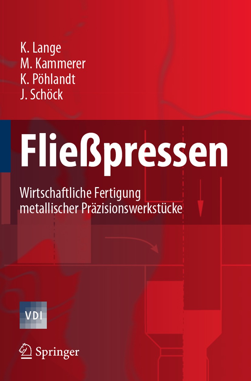Titlebook: Fließpressen; Wirtschaftliche Fert Kurt Lange,Manfred Kammerer,Joachim Schöck Book 2008 Springer-Verlag Berlin Heidelberg 2008 Fertigung.Fl Titlebook: Fließpressen; Wirtschaftliche Fert Kurt Lange,Manfred Kammerer,Joachim Schöck Book 2008 Springer-Verlag Berlin Heidelberg 2008 Fertigung.Fl
