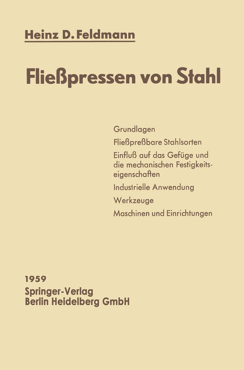 Titlebook: Fließpressen von Stahl; Heinz D. Feldmann Book 1959 Springer-Verlag Berlin Heidelberg 1959 Fertigung.Metall.Pressen.Pressverfahren.Stahl.W Titlebook: Fließpressen von Stahl; Heinz D. Feldmann Book 1959 Springer-Verlag Berlin Heidelberg 1959 Fertigung.Metall.Pressen.Pressverfahren.Stahl.W