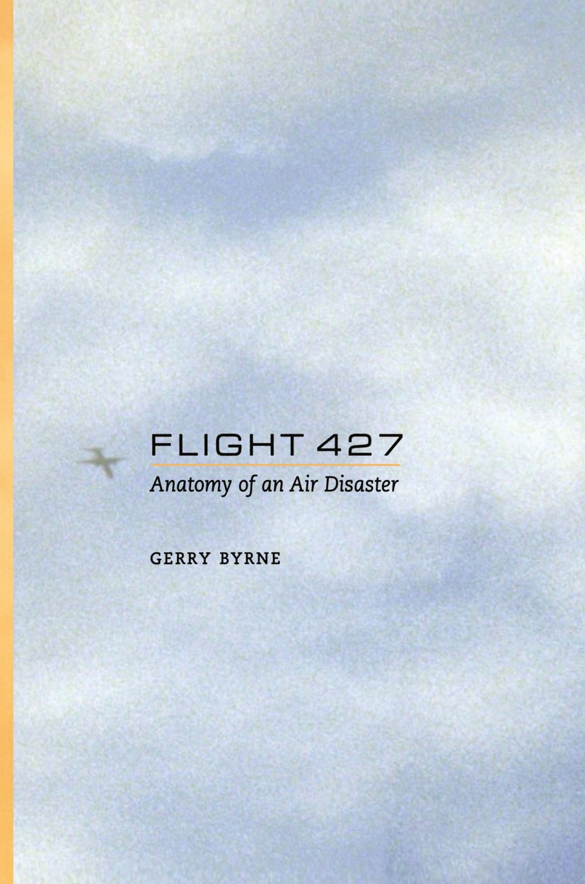 Titlebook: Flight 427; Anatomy of an Air Di Gerry Byrne Book 2002 Springer Science+Business Media New York 2002 aircraft design.control.design Titlebook: Flight 427; Anatomy of an Air Di Gerry Byrne Book 2002 Springer Science+Business Media New York 2002 aircraft design.control.design
