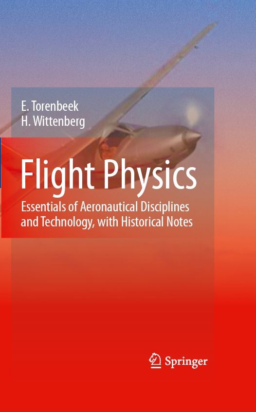 Titlebook: Flight Physics; Essentials of Aerona E. Torenbeek,H. Wittenberg Textbook 2009 Springer Science+Business Media B.V. 2009 Pitch.aerodynamics. Titlebook: Flight Physics; Essentials of Aerona E. Torenbeek,H. Wittenberg Textbook 2009 Springer Science+Business Media B.V. 2009 Pitch.aerodynamics.