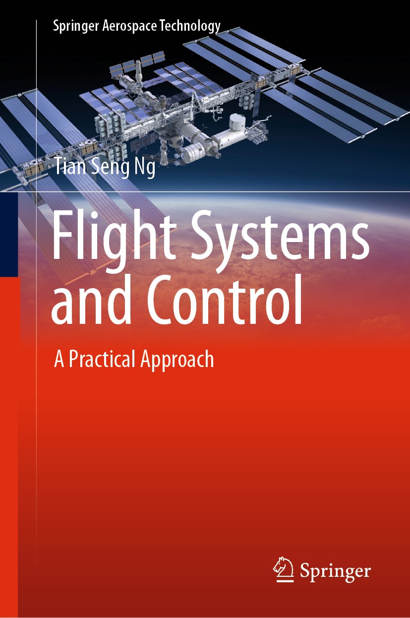 Titlebook: Flight Systems and Control; A Practical Approach Tian Seng Ng Book 2018 Springer Nature Singapore Pte Ltd. 2018 Glider Design.Unmanned aeri Titlebook: Flight Systems and Control; A Practical Approach Tian Seng Ng Book 2018 Springer Nature Singapore Pte Ltd. 2018 Glider Design.Unmanned aeri