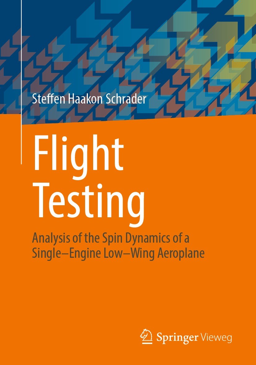 Titlebook: Flight Testing; Analysis of the Spin Steffen Haakon Schrader Book 2023 The Editor(s) (if applicable) and The Author(s), under exclusive lic Titlebook: Flight Testing; Analysis of the Spin Steffen Haakon Schrader Book 2023 The Editor(s) (if applicable) and The Author(s), under exclusive lic