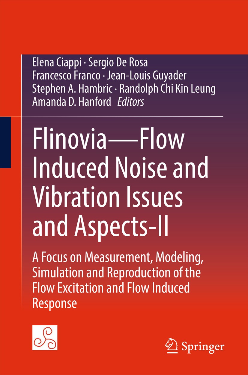 Titlebook: Flinovia—Flow Induced Noise and Vibration Issues and Aspects-II; A Focus on Measureme Elena Ciappi,Sergio De Rosa,Amanda D. Hanford Confere Titlebook: Flinovia—Flow Induced Noise and Vibration Issues and Aspects-II; A Focus on Measureme Elena Ciappi,Sergio De Rosa,Amanda D. Hanford Confere