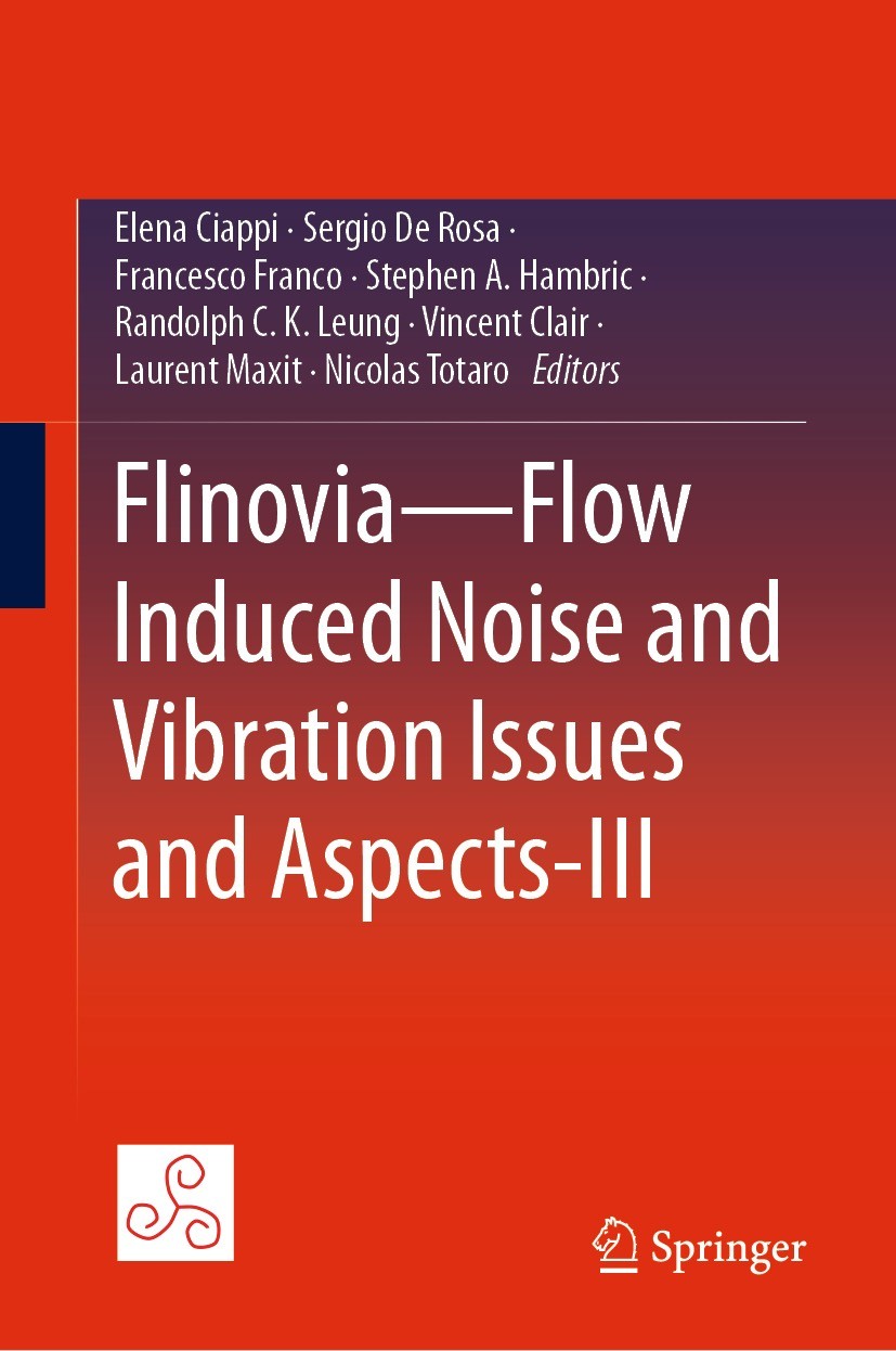 Titlebook: Flinovia—Flow Induced Noise and Vibration Issues and Aspects-III; Elena Ciappi,Sergio De Rosa,Nicolas Totaro Conference proceedings 2021 T Titlebook: Flinovia—Flow Induced Noise and Vibration Issues and Aspects-III; Elena Ciappi,Sergio De Rosa,Nicolas Totaro Conference proceedings 2021 T