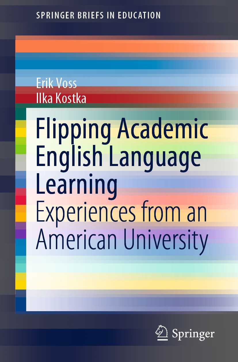 Titlebook: Flipping Academic English Language Learning; Experiences from an Erik Voss,Ilka Kostka Book 2019 The Author(s), under exclusive licence to Titlebook: Flipping Academic English Language Learning; Experiences from an Erik Voss,Ilka Kostka Book 2019 The Author(s), under exclusive licence to