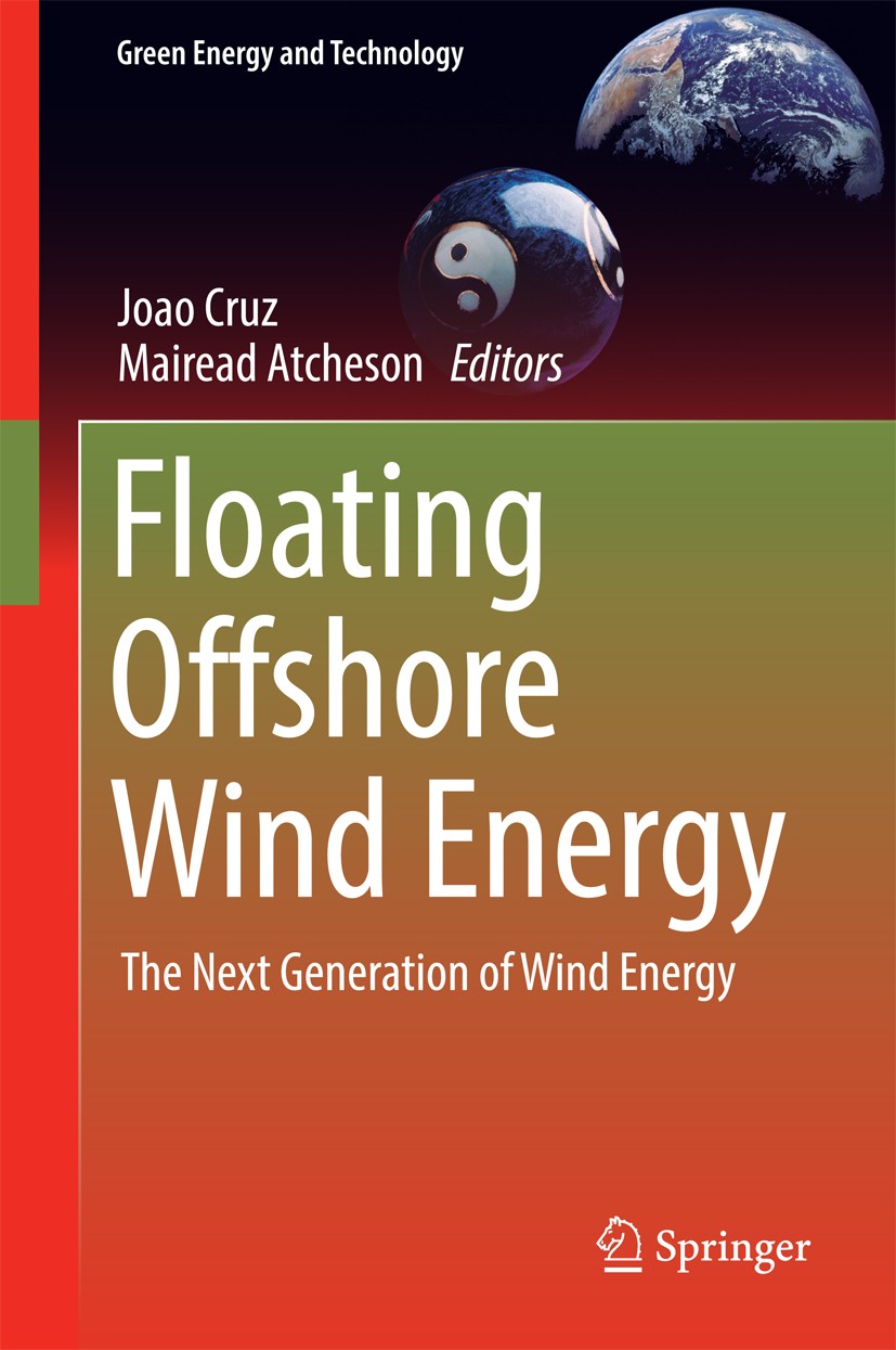 Titlebook: Floating Offshore Wind Energy; The Next Generation Joao Cruz,Mairead Atcheson Book 2016 Springer International Publishing Switzerland 2016 Titlebook: Floating Offshore Wind Energy; The Next Generation Joao Cruz,Mairead Atcheson Book 2016 Springer International Publishing Switzerland 2016