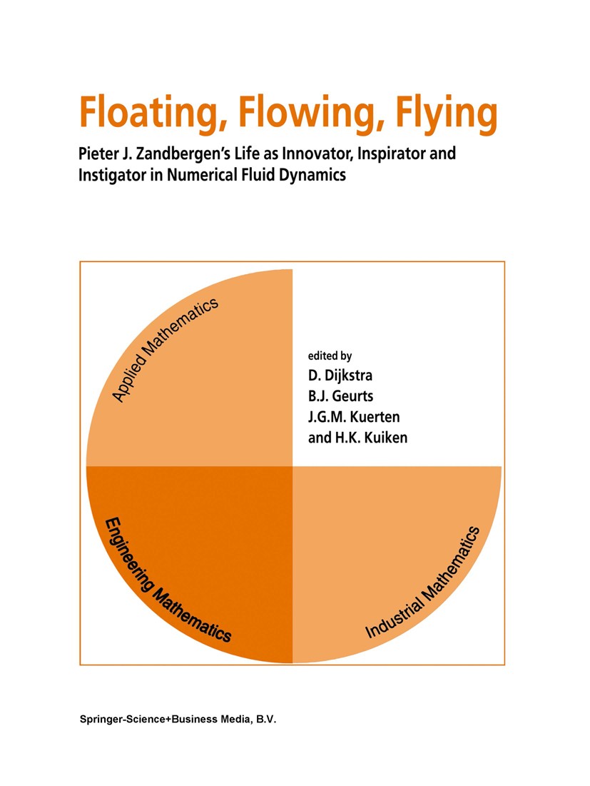 Titlebook: Floating, Flowing, Flying; Pieter J. Zandbergen D. Dijkstra,B. J. Geurts,H. K. Kuiken Book 1998 Springer Science+Business Media Dordrecht 1 Titlebook: Floating, Flowing, Flying; Pieter J. Zandbergen D. Dijkstra,B. J. Geurts,H. K. Kuiken Book 1998 Springer Science+Business Media Dordrecht 1